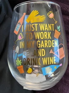 Wine Glass "I Just Want to Work in My Garden and Drink Wine" Stemless - Picture 1 of 3
