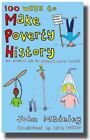 100 Ways to Make Poverty History: An Action Kit to Change Your World By John Ma