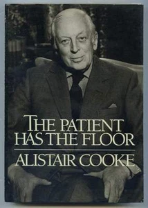 The Patient Has the Floor ~ Alistair Cooke - First Trade ed. ~ Essays  - Picture 1 of 1