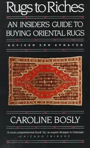 Rugs to Riches: an insider's guide to buying oriental rugs by Caroline Bosly - Picture 1 of 1