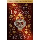 Bound by a Dragon (The Dragon Archives) - Paperback NEW Hopkins, Linda  01/12/20