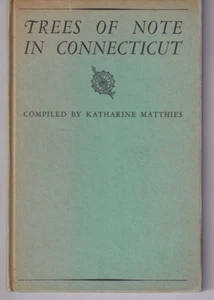TREES OF NOTE IN CONNECTICUT By Katherine Matthies (1934 Hardcover w/map) - Imagen 1 de 8