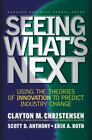 Seeing What's Next: Using Theories Of Innovation To Predict Industry Change