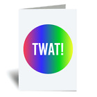 Twat Greeting Card Rude Adult Humour Friend