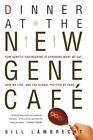 Dinner at the New Gene Cafe : How Genetic Engineering Is Changing What We Eat...