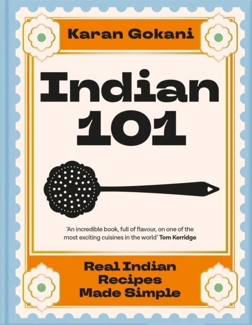 Indian 101: Real Indian Recipes Made Simple by Karan Gokani - Image 1 of 1