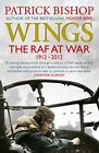 Wings: The RAF at War, 1912-2012-Patrick Bishop-Paperback-1848878931-Very Good