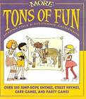 More Tons Of Fun: Card Games, Party Games, Street And Jumprope Rhymes - Good