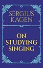On Studying Singing (Dover Books on Music)-Sergius Kagen
