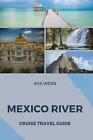 Mexico River Cruise Travel Guide By Aya Weiss Paperback Book