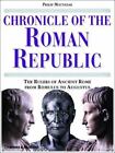 Chronicle of the Roman Republic: The Rulers of Ancient Rome From Romulus to Augu