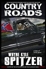 Country Roads A Tale Of Rural Terror By Wayne Kyle Spitzer   New Copy   9781