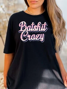 Maglietta Batshit Crazy Divertente Umorismo Adulto Novità - Foto 1 di 6