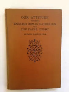 Our Attitude Towards English Roman Catholics by A Galton - Pub: Imperial 1902 HB - Picture 1 of 1