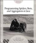 Programming Spiders, Bots, And Aggregators In Java - Paperback - Good