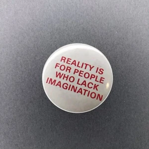 Reality Is For People Who Lack Imagination Red White 1 1/2" Pinback Button  - Picture 1 of 2
