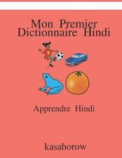 Mon Premier Dictionnaire Hindi: Apprendre Hindi by Kasahorow (French) Paperback 