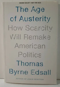 The Age Of Austerity How Scarcity Will Remake American Policy Thomas B Edsall  - Picture 1 of 5