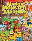 Manga Monster Madness: Over 50 Basic Lessons for Drawing Mutants, Robots, Drago