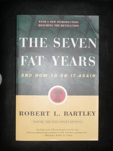 The Seven Fat Years: And How to Do It Again Bartley, Robert L. - Picture 1 of 1