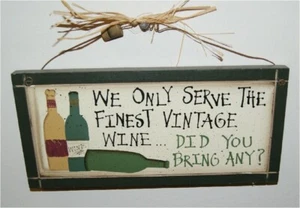 Serve Finest Wine...Did You Bring Any? Wood Wine Sign - Picture 1 of 1