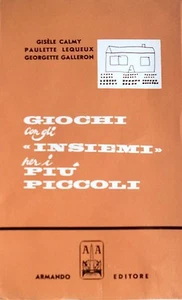 CALMY, LEQUEUX, GALLERON. GIOCHI CON GLI INSIEMI PER I PIÙ PICCOLI ARMANDO 1969 - Picture 1 of 1