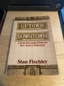 Fischler: Uptown, Downtown: A Trip Through Time on New York's Subways 1976 Good - Picture 1 of 1