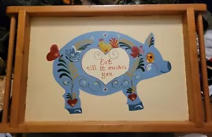 Vtg Wood Folk Art Handcrafted and Hand Painted Tray Pig Eat Till It Ouches You - Picture 1 of 2