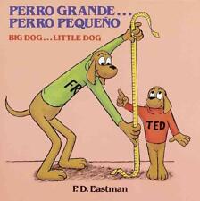 Perro Grande... Perro Pequeno: Big Dog... Little Dog by P.D. Eastman (Spanish) P