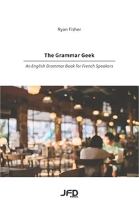 The Grammar Geek: An English Grammar Book for French Speakers (Paperback or Soft - Picture 1 of 1