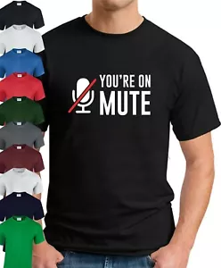 YOU'RE ON MUTE T-SHIRT > Funny Slogan Novelty Zoom IT Computers Nerd Geek - Picture 1 of 22