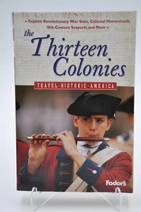The Thirteen Colonies - Travel Historic America - Fodor's - 2003 - 1st Ed - Picture 1 of 13