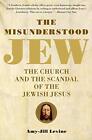 The Misunderstood Jew: The Church A..., Amy-Jill Levine