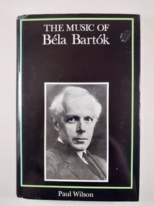 The Music of Bela Bartok by Paul Wilson (1992, Hardcover) - Picture 1 of 5