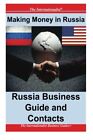Making Money In Russia: Russia Business Guide And Contacts. Nee 9781477699089<|