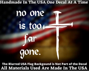 No One Is Too Far Gone Three Nails Christian Cross Vinyl Decal USA Seller - Picture 1 of 3