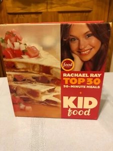 Kid Food : Rachael Ray's Top 30 30-Minutes Meals by Rachael Ray (2005, Hardcover - Picture 1 of 3