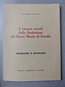 A CINQUE SECOLI DALLA FONDAZONE DEL SACRO MONTE DI VARALLO - DEBIAGGI - VALSESIA - Foto 1 di 1