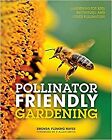 Pollinator Friendly Gardening Gardening For Bees Butterflies And Other Pollinat