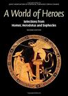 A World Of Heroes: Selections De Homer, Herodotus Et Sophocle (La Lecture Greek