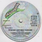 Carole Bayer Sager - I'd Rather Leave While I'm In Love (7", Single)