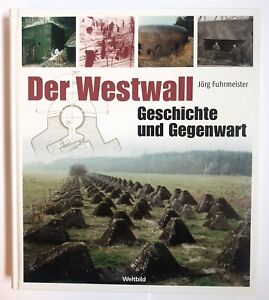 Der Westwall: Geschichte und Gegenwart von Jörg Fuhrmeister - Hardcover/Gebunden