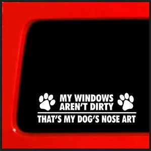 My Windows aren't Dirty That's My Dog's Nose Art Vinyl Bumper Sticker Decal Car - Bild 1 von 7