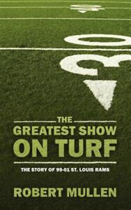 Greatest Show on Turf : The Story of 99-01 St. Louis Rams, Paperback by Mulle...