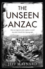 Jeff Maynard The Unseen Anzac How An Enigmatic Explorer Created Austral Relie