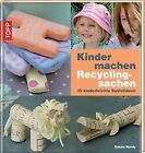 Kinder machen Recyclingsachen: 35 kinderleichte Baste... | Book | condition good
