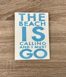 5x7 Wood Sign, The Beach is Calling and I Must Go - Picture 1 of 2