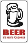 Metal Sign Beer It's What's For Dinner 8? X 12? Aluminum S010