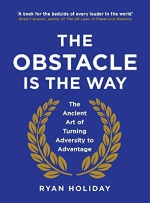 The Obstacle is the Way: The Ancient Art of Turning Adversity to Advantage - Image 1 of 4