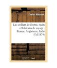 Les Souliers de Sterne: R&#233;cits Et Tableaux de Voyage: France, Angleterre, Itali